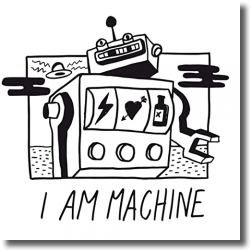 Cover: I Am Machine - I Am Machine