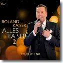 Roland Kaiser - Alles Kaiser 2 (Stark wie nie)
