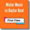 Mister Music & Doctor Beat - First Time