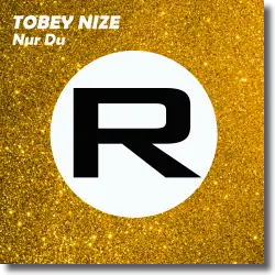 Cover: Tobey Nize - Nur Du