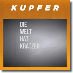 Cover: Kupfer - Die Welt hat Kratzer