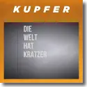 Cover:  Kupfer - Die Welt hat Kratzer