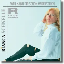 Cover: Bianca Schnelle - Wer kann dir schon widersteh'n