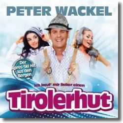 Cover: Peter Wackel - Ich kauf mir lieber einen Tirolerhut