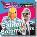 Ingo Ohne Flamingo feat. DJ Chrismen - Saufen Sommermix 2021