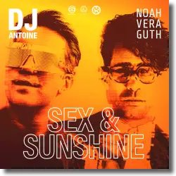 Cover: DJ Antoine & Noah Veraguth - Sex & Sunshine (DJ Antoine vs Mad Mark 2k21 Mix)