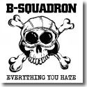 B-SQUADRON - Everything You Hate