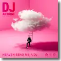 Cover:  DJ Antoine feat. John Stantino - Heaven Send Me A DJ