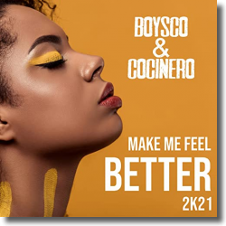 Cover: Boysco & Cocinero - Make Me Feel Better 2K21