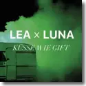 Cover:  LEA x LUNA - Ksse wie Gift