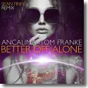 Ancalima & Tom Franke - Better Off Alone (Sean Finn Remix)