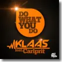 Klaas feat. Carlprit - Do What You Do
