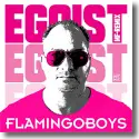 Flamingoboys - Egoist (Mf-Remix)