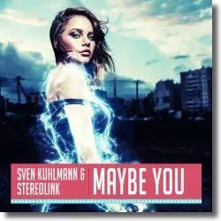 Cover: Sven Kuhlmann & Stereolink - Maybe You