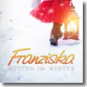 Franziska - Mitten im Winter