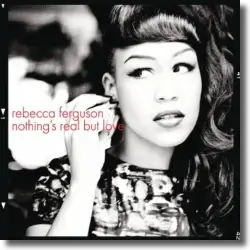 Cover: Rebecca Ferguson - Nothing's Real But Love