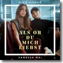 Mike Singer feat. Vanessa Mai - Als ob du mich liebst