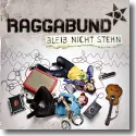 Raggabund - Bleib nicht stehn