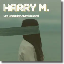 Cover: Harry M. - Mit verbundenen Augen