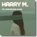 Harry M. - Mit verbundenen Augen