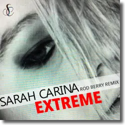 Cover: Sarah Carina - Extreme (Rod Berry Remix)