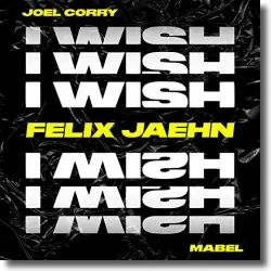 Cover: Joel Corry feat. Mabel - I Wish [Felix Jaehn Remix]