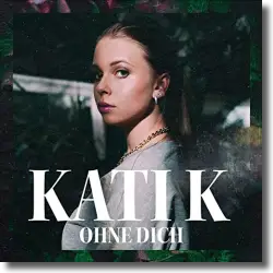 Cover: KATI K - Ohne Dich