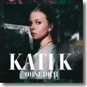 Cover:  KATI K - Ohne Dich