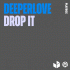 Cover: Deeperlove - Drop It