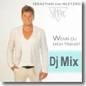 Sebastian Von Mletzko - Wenn du dich traust (DJ Mix)