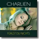Cover: Charlien - Fhlst du nichts