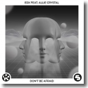 EDX feat. Allie Crystal - Don't Be Afraid