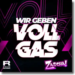 Cover: Zascha - Wir geben Vollgas