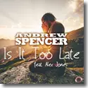 Cover:  Andrew Spencer feat. Alex Jones - Is It Too Late