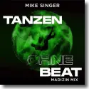 Mike Singer - Tanzen ohne Beat (MADIZIN MIX)