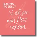 Cover:  Ramon Roselly - Ich will gern mein Herz verlieren