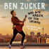 Cover: Ben Zucker - Was wir haben, ist fr immer (Das Beste aus 5 Jahren)