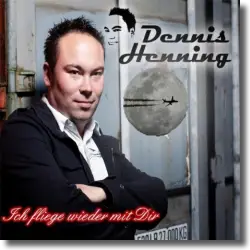 Cover: Dennis Henning - Ich fliege wieder mit dir