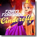 Torti Tornado - Cinderella