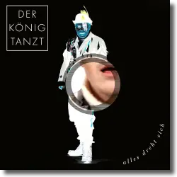 Cover: Der Knig tanzt - Alles dreht sich