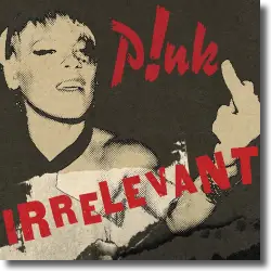 Cover: P!nk - Irrelevant