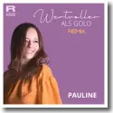 Pauline - Wertvoller als Gold (Remix)