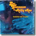 Zac Tenenbaum & Molly Mae - Wanna Be Yours