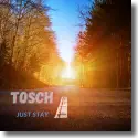 Tosch - Just Stay