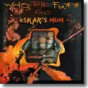 Cover:  oskar's mum - Who the fu** knows oskar's mum?