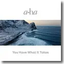 Cover: a-ha - You Have What It Takes