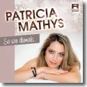 Patricia Mathys - So wie damals