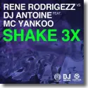 Cover:  Rene Rodrigezz vs. DJ Antoine feat. MC Yankoo - Shake 3x