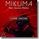 Cover:  Mikuma feat. Jessica Mercy - I Come Undone