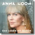 Anna Loos - Das Leben ist schn